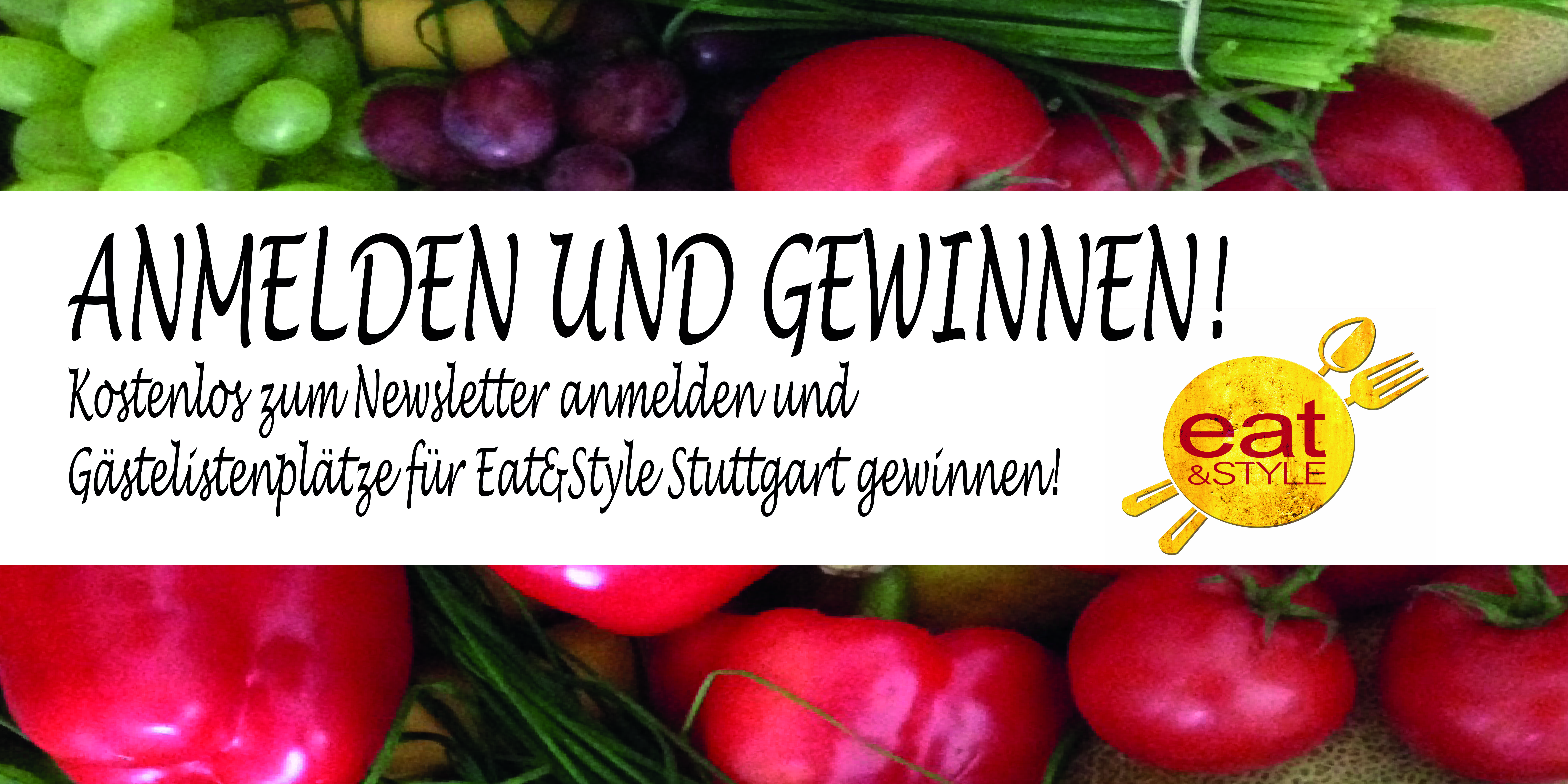 Jetzt zum Newsletter anmelden und Gästelistenplätze für die Eat&Style in Stuttgart gewinnen!