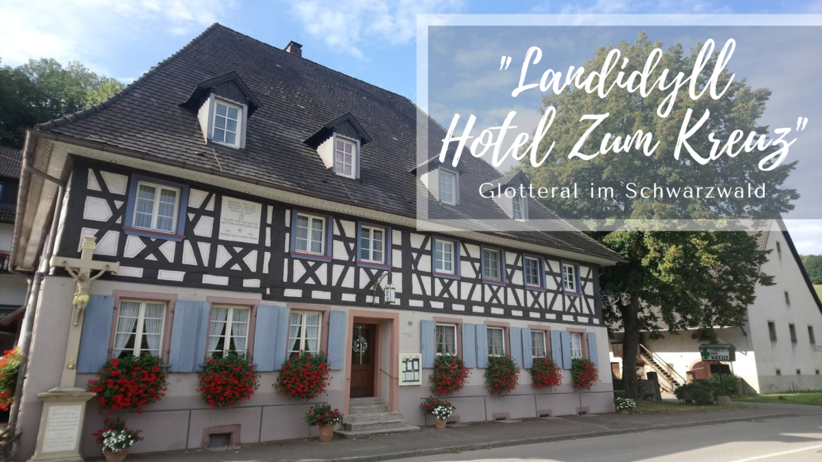 Glottertal im Schwarzwald: ‘Landidyll Hotel Zum Kreuz’ – Auszeit zum Träumen!