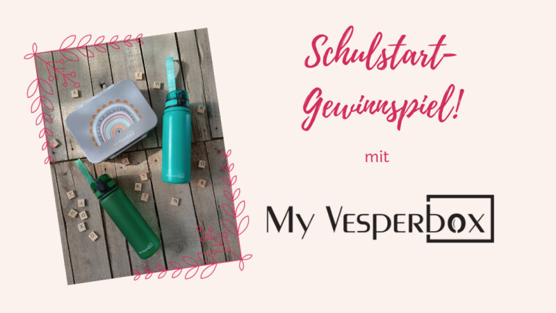 Gewinnspiel mit „My Vesperbox“ zum Schulstart in Bayern und BaWü – inklusive Download Vesperbox-Nachrichten for free!