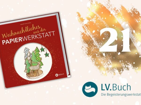Adventskalender Türchen 21. Dezember: “Weihnachtliches aus der Papierwerkstatt” Buch zu gewinnen!