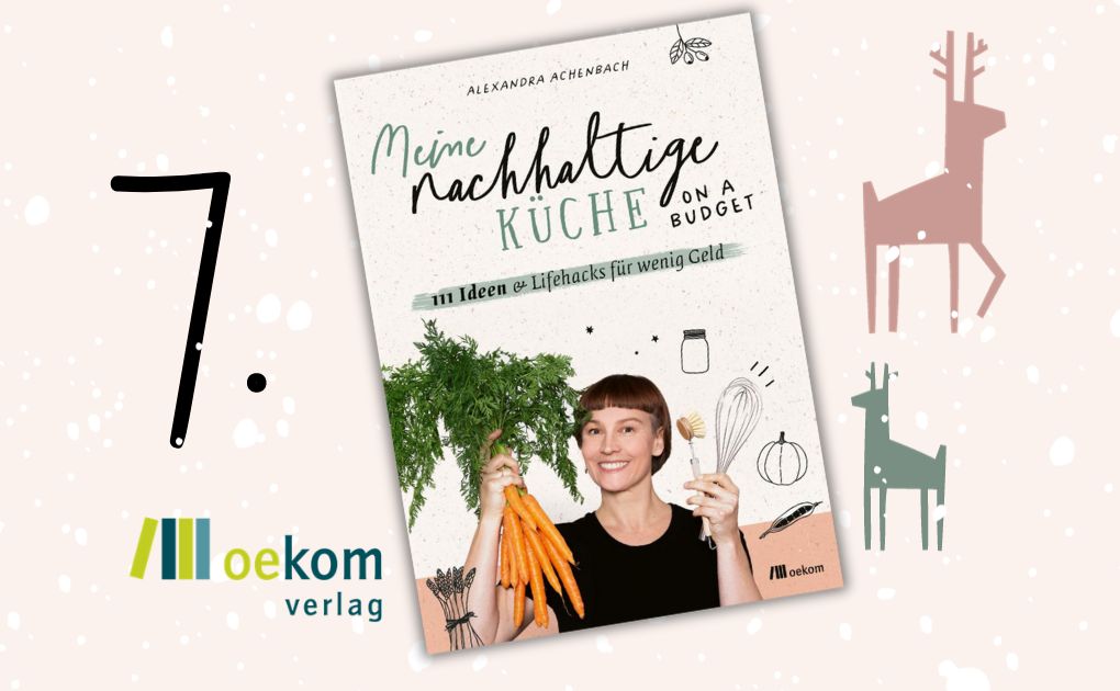 7. Dezember: 2x Buch “Meine nachhaltige Küche – on a budget” zu gewinnen!