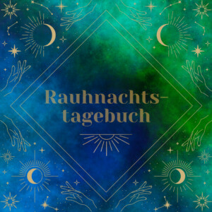 Rauhnächte 2023 – Das Rauhnachtstagebuch