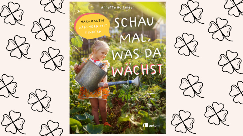 GEWINNSPIEL: 2 x Buch „Schau mal, was da wächst“ zu gewinnen!