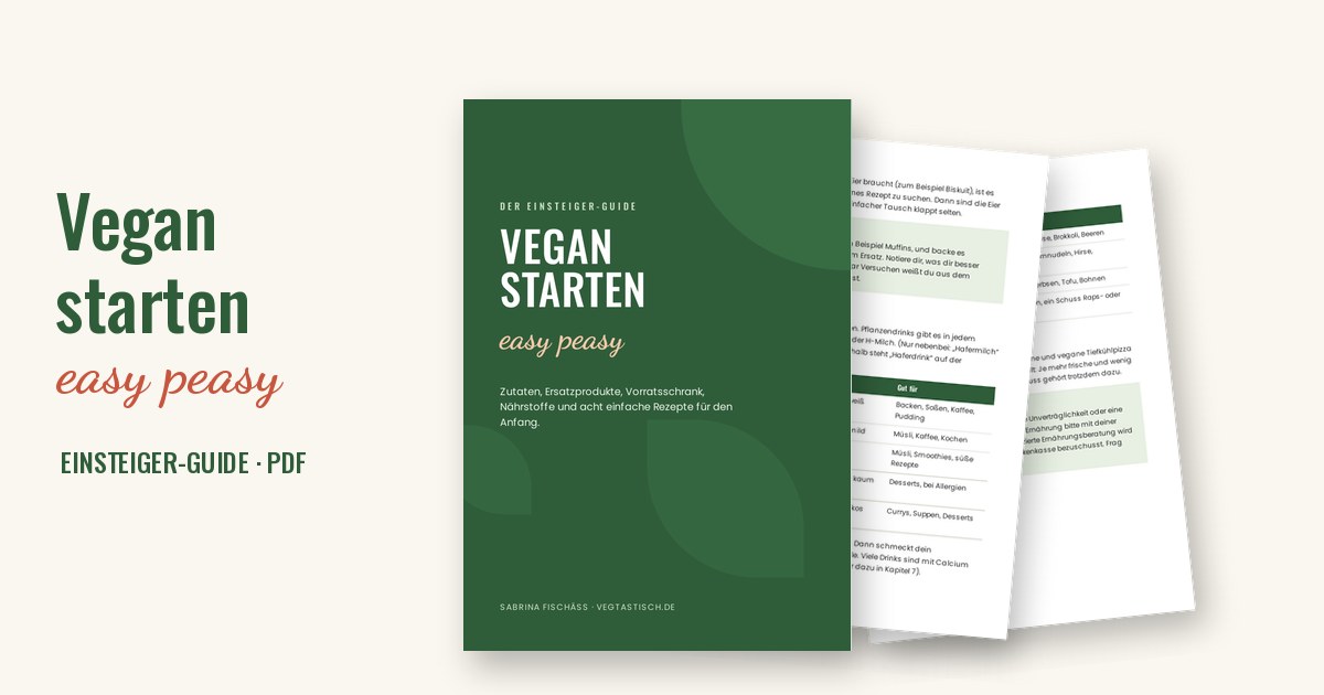 Vegan starten – easy peasy: Der Einsteiger-Guide für die vegane Küche